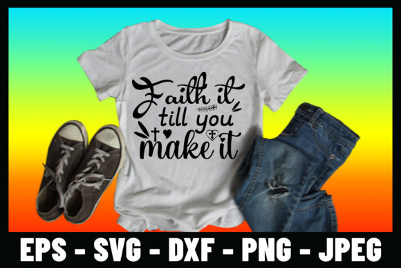 Faith It Till You Make It: Graphics & Print Templates