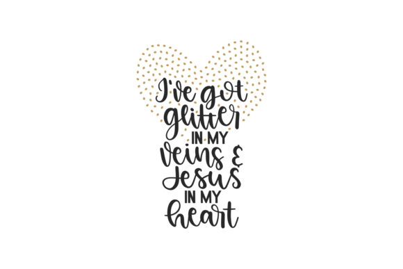 Glitter in My Veins and Jesus in My Heart Graphics for Crafts