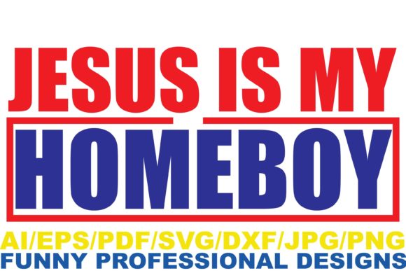Jesus is My Homeboy Graphics for Faith Crafts