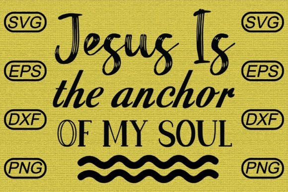 Jesus is the Anchor of My Soul 1 Graphics for Crafts