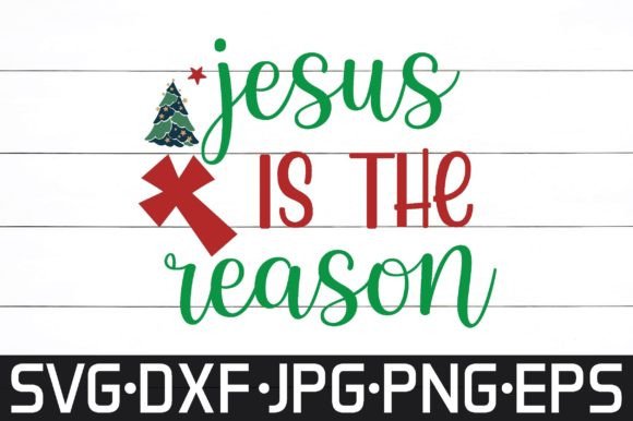 Jesus is the Reason SVG Cut Files for Graphics and Crafts