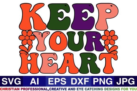 Keep Your Heart Christian SVG Designs for Graphics & Crafts