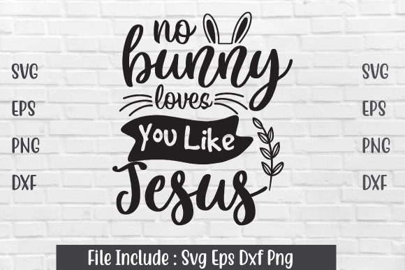 No Bunny Loves You Like Jesus SVG: Graphics & Crafts Review