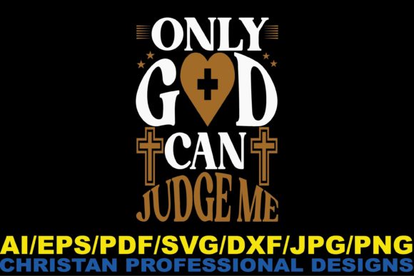 Only God Can Judge Me Graphics for Faith Crafts