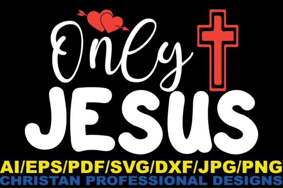 Only Jesus Christian Design for Graphics and Crafts